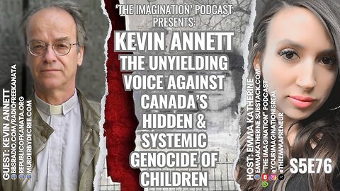S5E76 | Kevin Annett - The Unyielding Voice Against Canada’s Hidden & Systemic Genocide of Children