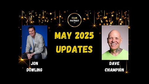 Jon Dowling & Dave Champion Discuss May 2025 Updates