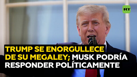 Trump firma y se felicita por su megaley, mientras Musk amaga con una respuesta política