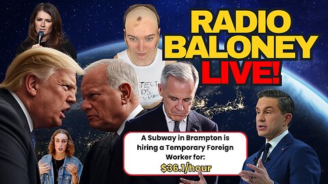 Radio Baloney Live! Trump Tariffs, Canada Castle Law, Carney Fail, Poilievre, Comedy, Memes