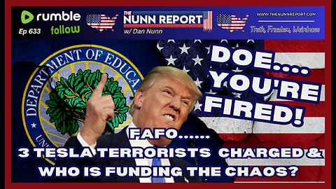 [Ep 633] Department of Edu – You’re FIRED! | Tesla Terrorism & Anti – Trump Org Indivisible