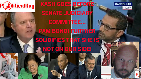 Kash Patel has Judiciary hearing, and Pam Bondi furthers my point of her being a terrible AG...