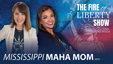 The Fire of Liberty Show - Episode 3: Mississippi MAHA Mom