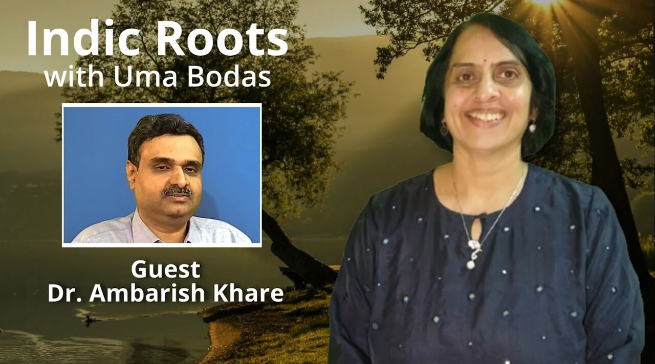 Indic Roots - Dr. Ambarish Khare Interviewed by Dr Uma Bodas