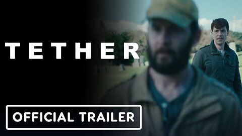 Tether - Official Trailer (2025) Nick Giedris, Ben Burton, Laura Faye Smith