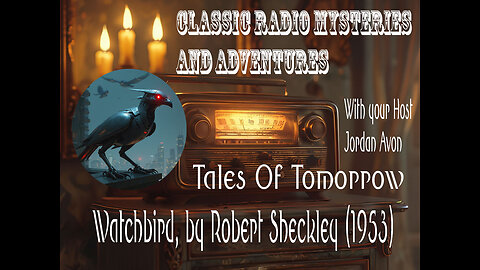 Classic Radio Mysteries & Adventures - Tales of Tomorrow - Watchbird, by Robert Sheckley (1953)