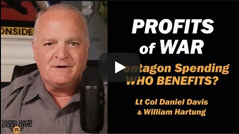 Profits of WAR: Pentagon Spending - Who Benefits? /Lt Col Daniel Davis & William Hartung