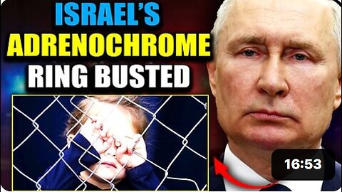 Putinin adrenokromi-työryhmä pidätti Israelin maanalaisen lapsikauppaverkoston