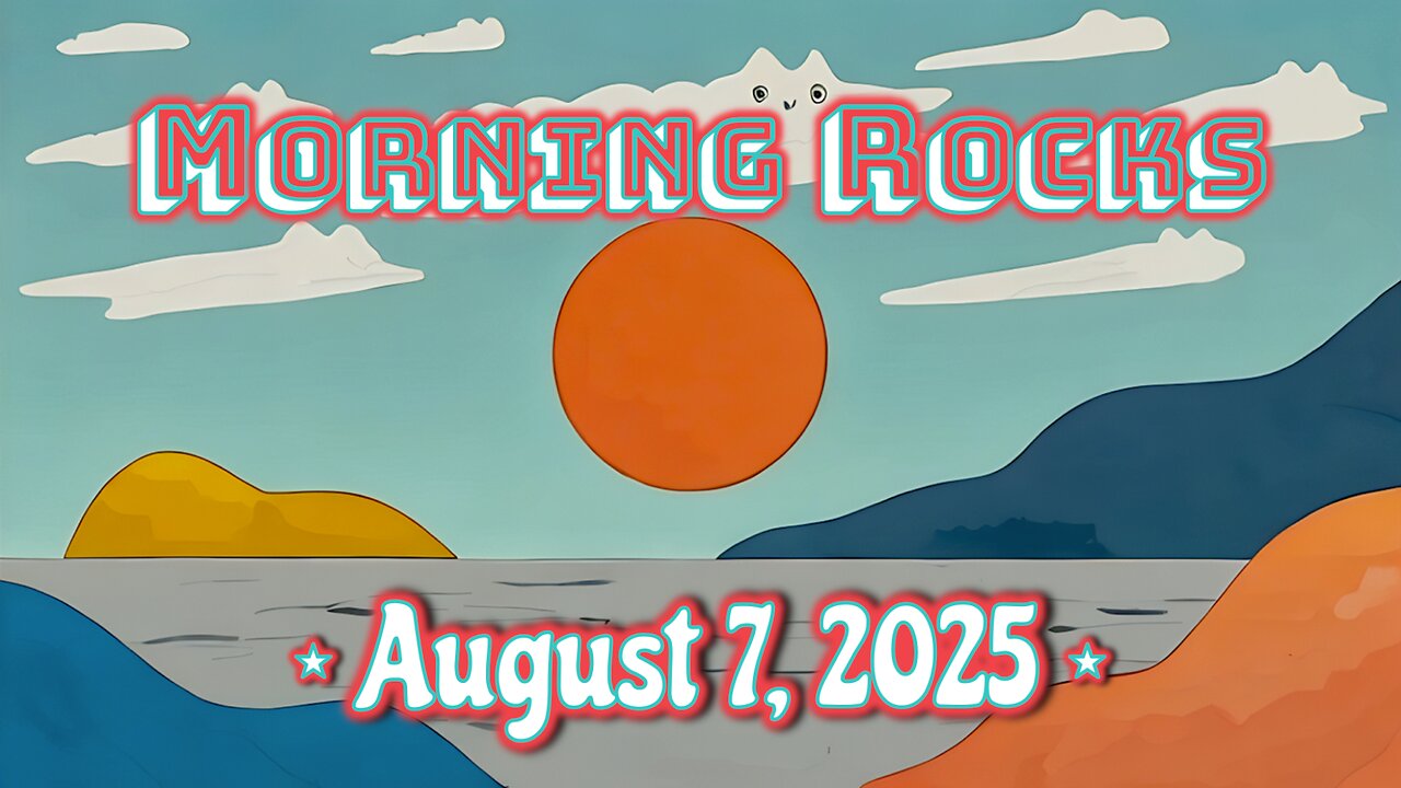 ☀️ Morning Rocks - 8.7.25 😻