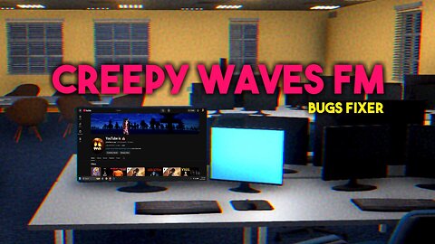 CREEPY WAVES FM Bugs Fixer .... FEARS TO FATHOM Clone or Insult?