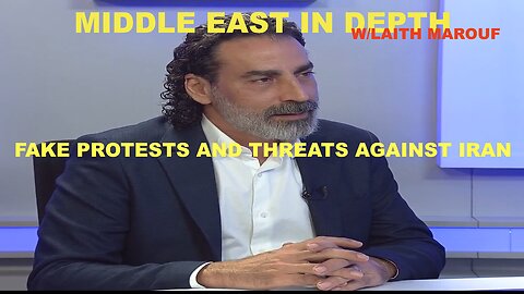 MIDDLE EAST IN DEPTH W/LAITH MAROUF - WAR THREATS AGAINST IRAN AS THE EMPIRE DESCENDS INTO MADNESS