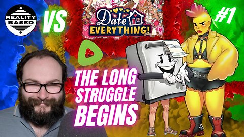 Reality Based Vs Date Everything; Episode 1: The Long Struggle Begins