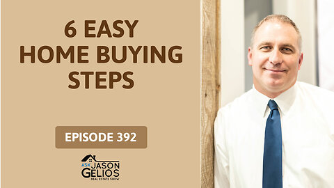 The Home Buying Process In 6 Simple Steps | Ep. 392 AskJasonGelios Show