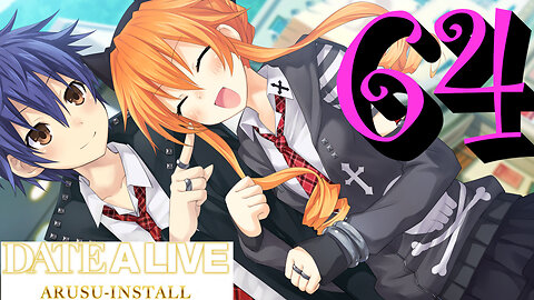 Let's Play Date A Live: Arusu Install [64] Kaguya: Good Ending, Bad Fashion Sense