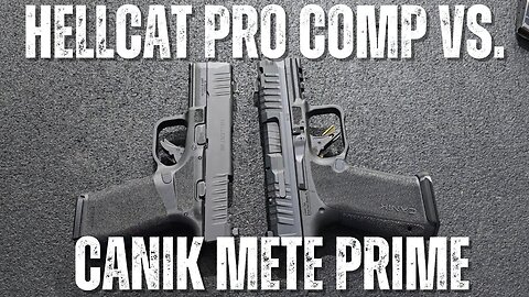 Canik Mete Prime vs. Springfield Armory Hellcat Pro Comp