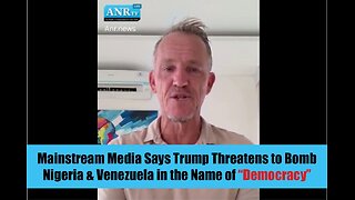 Mainstream Media Says Trump Threatens to Bomb Nigeria & Venezuela in the Name of “Democracy”
