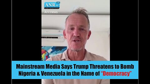 Mainstream Media Says Trump Threatens to Bomb Nigeria & Venezuela in the Name of “Democracy”