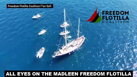 All Eyes On The Madleen Freedom Flotilla