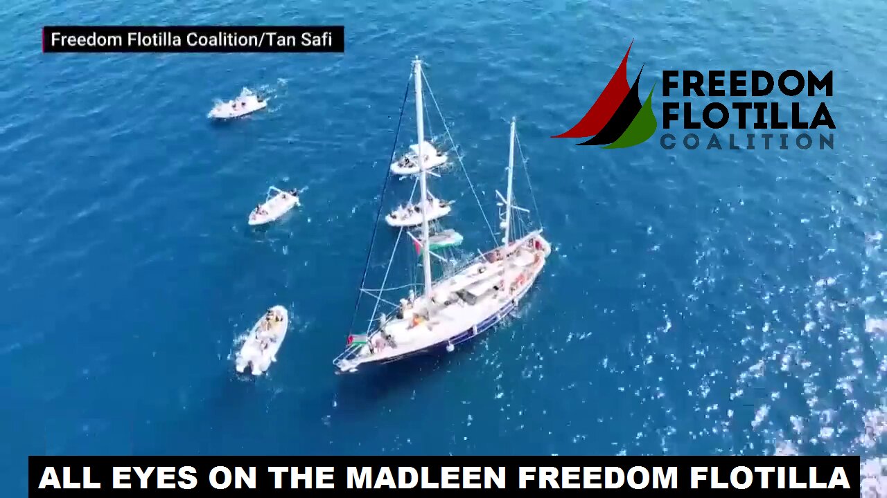 All Eyes On The Madleen Freedom Flotilla