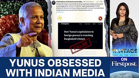 Bangladesh_s Interim Chief Yunus Slams Firstpost Op-ed _ Vantage with Palki Sharma _ N18G