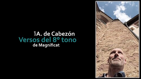 A. de Cabezón: Versos del 8° tono de Magnificat (1578)