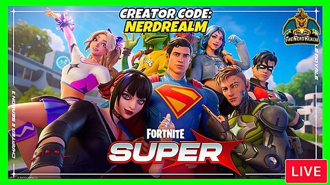 Fortnite Super w/ YOU! Creator Code: NERDREALM 7/3/25