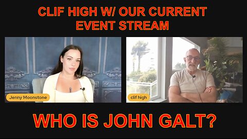 JENNY MOONSTONE W/ CLIF HIGH. OUR CURRENT EVENT STREAM. WHO IS John Galt? SGANON