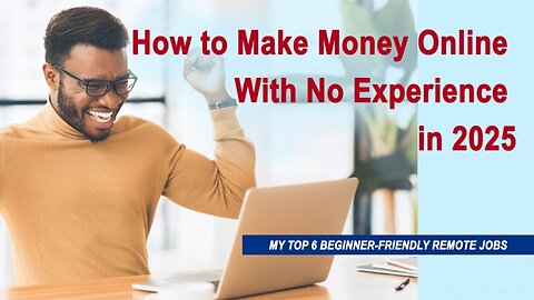 How to Make Money Online With No Experience in 2025