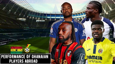 Performance of Ghanaian 🇬🇭 Players this Weekend. Kudus, Partey, Semenyo,Fatawu,Jerry Afriyie