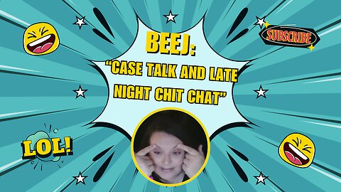 Beej: "Case Talk and Late Night Chit Chat" Yea Right 🤣