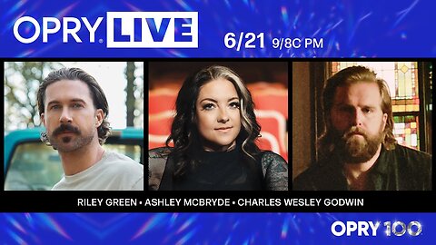 Opry Live - Riley Green, Ashley McBryde, and Charles Wesley Godwin