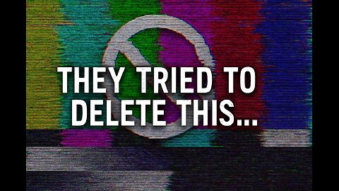 This Video Might Get Taken Down – What They Don’t Want You To Know