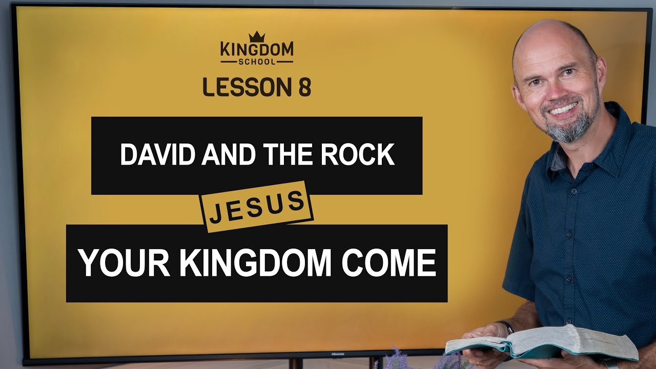 David and The Rock - Your Kingdom Come / Kingdom School - Lesson 8