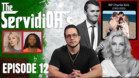 The ServidiOH's Episode 12 [Charlie Kirk Assassinated. Iryna Zarutska Killed]