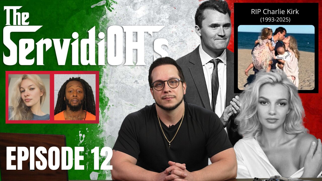 The ServidiOH's Episode 12 [Charlie Kirk Assassinated. Iryna Zarutska Killed]