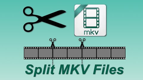 How to Split MKV into Multiple Clips with High Quality?
