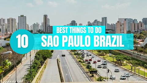 Top 10 Things to Do In Sao Paulo Brazil