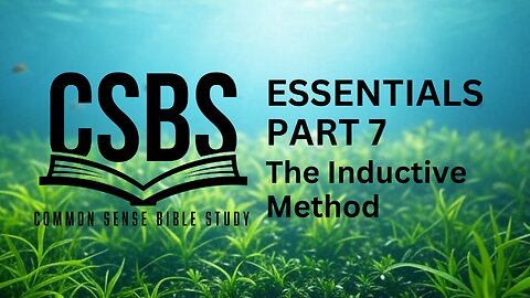 Bible Study Essentials part 7: The Inductive Method
