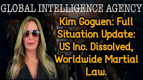 Kim Goguen: Full Situation Update: US Inc. Dissolved, Worldwide Martial Law.