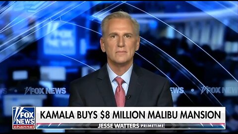 Kevin McCarthy: How Did Kamala Buy An $8 Million House?
