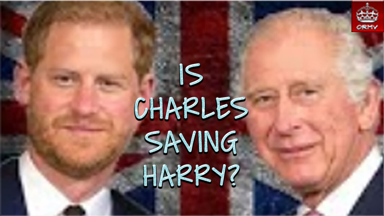 Is Charles Saving Harry?
