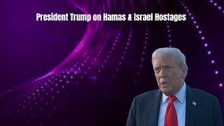 President Trump on Hamas & Israel Hostages
