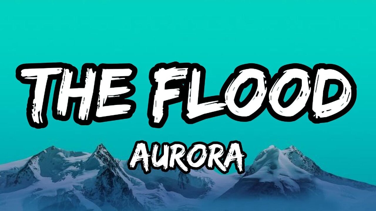 AURORA - The Flood (lyrics)