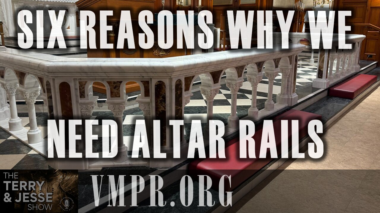 23 May 25, The Terry & Jesse Show: Six Reasons Why We Need Altar Rails
