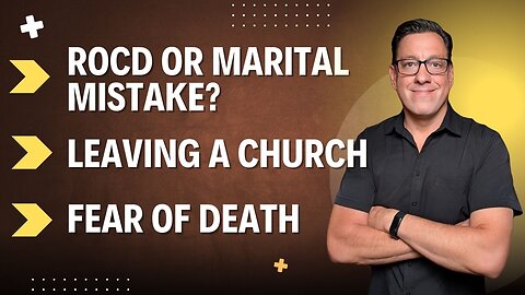 🔴Wed Live: ROCD or Marital Mistake ? | Leaving a Church | Fear of Death
