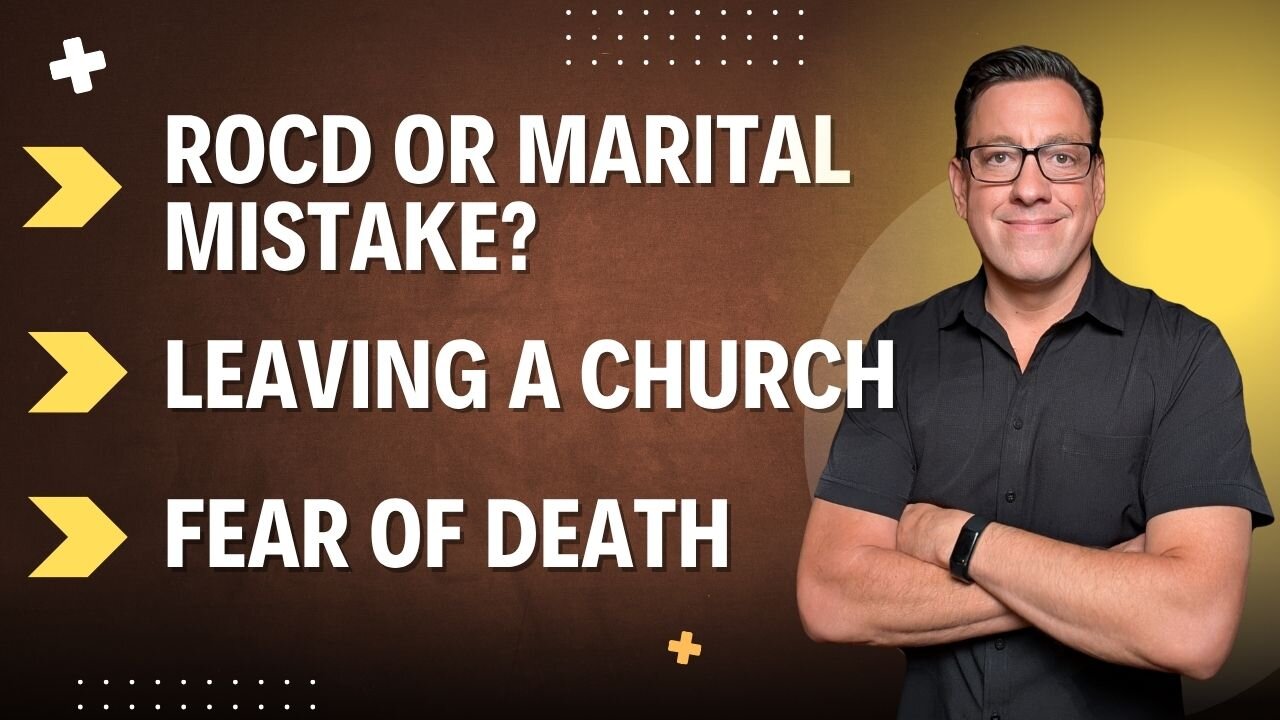 🔴Wed Live: ROCD or Marital Mistake ? | Leaving a Church | Fear of Death
