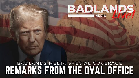 Badlands Media Special Coverage - President Trump Makes Remarks