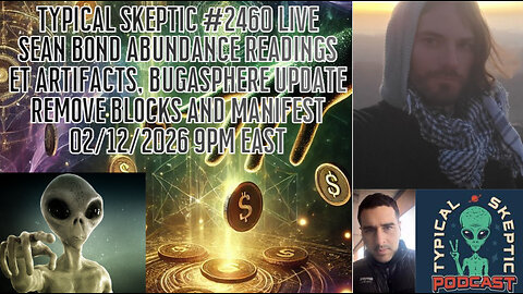 Sean Bond – Live Abundance Readings & ET Artifacts & Bugashpere - Typical Skeptic # 2460