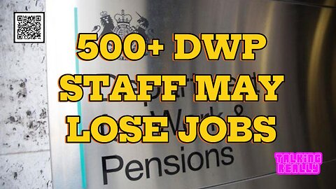 500+ DWP staff may lose their jobs