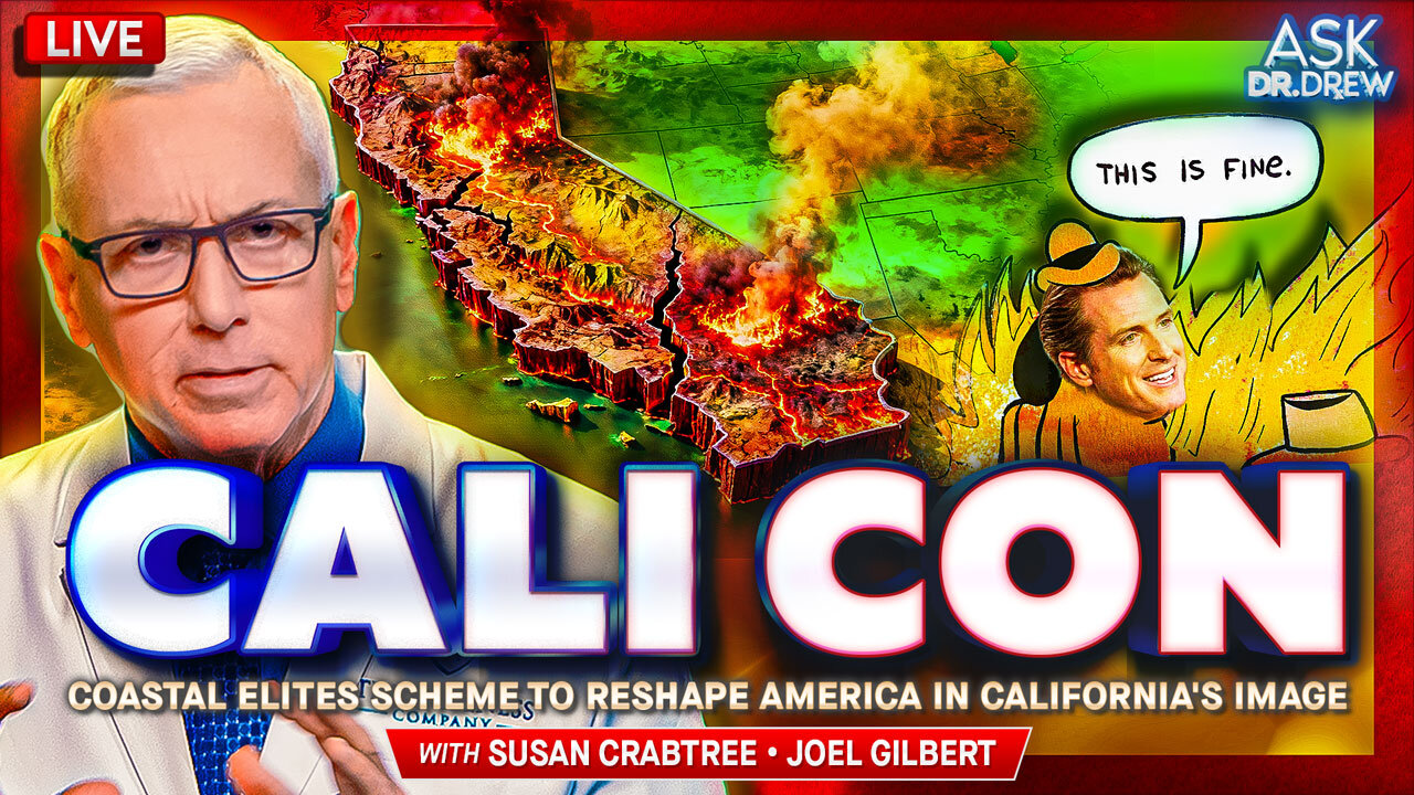 Cali Con: Inside The Radical Coastal Elite Scheme To Reshape America In California's Dystopian Image w/ Susan Crabtree (of Real Clear Politics) + Joel Gilbert (Director of Roseanne Barr Is America) – Ask Dr. Drew